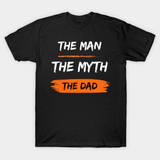 The man the myth the Dad fathers day gift T-Shirt